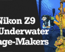 Wetpixel Live: Nikon Z9 for Underwater Image Makers Photo
